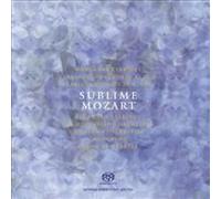 Sublime Mozart : Concerto Pour Clarinette En La K.622, Quintette Avec Clarinette En La K.581