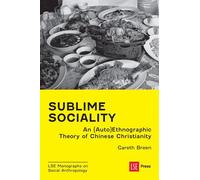 Sublime Sociality An (Auto)Ethnographic Theory of Chinese Christianity - Gareth Breen - LSE Press - ebook (ePub) - Livre