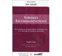 Sublimes recommandations Des conseils en or pour vivre et savourer la foi et la pratique de l'Islam au quotidien - MUHYIDDINE IBN ARABI - Iqra Eds - broché - Essai