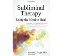 Subliminal Therapy: Using the Mind to Heal - [Version Originale] Inconnu (Auteur)