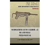 Submachine Guns Caliber .45 M3 And M3a1