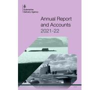 Submarine Delivery Agency Annual Report and Accounts 2021-22 for the period 1 April 2021 to 31 March 2022 (House of Commons Paper) HC 1047