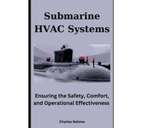 Submarine Hvac Systems: Ensuring The Safety, Comfort, And Operational Effectiveness Of Undersea Missions