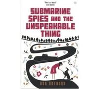 Submarine Spies and the Unspeakable Thing by Dan Anthony Dan Anthony (Auteur)