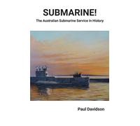 Submarine! The Australian Submarine Service In History
