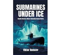 Submarines Under Ice: Stealth Warfare Where Detection Barely Works