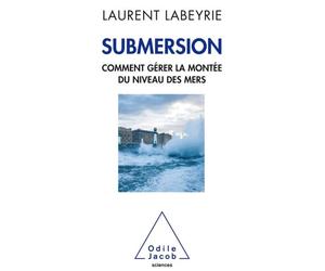 Submersion Quand la mer monte - Laurent Labeyrie - Odile Jacob - broché - Essai