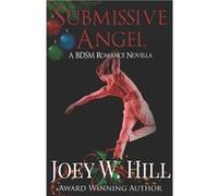 Submissive Angel A BDSM Romance Novella - Joey W. Hill - Amazon Digital Services LLC KDP - Livre en Anglais Joey W. HillJoey W. Hill (Auteur)
