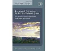 Subnational Partnerships for Sustainable Development: Transatlantic Cooperation Between the United States and Germany (New Horizons in Environmental Politics Series) - [Livre en VO] Holley Andrea Rals