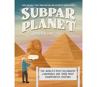 Subpar Planet: The World's Most Celebrated Landmarks and Their Most Disappointed Visitors