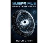 Subprimus: Das Entropie-Defizit: Hard Science Fiction Roman