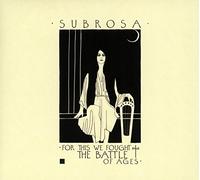 SUBROSA - for This We Fought The Battle of Ages