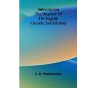 Subscription The Disgrace Of The English Church [2nd Edition]