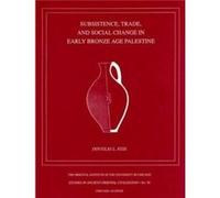 Subsistence Trade and Social Change in Early Bronze Age Palestine by Douglas Esse Douglas L. Esse (Auteur)