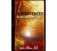 SUBSISTENTES: EL CIELO DEL OTOÑO GRIS