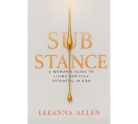 Substance: A Woman's Guide to Living Her Full Potential in God