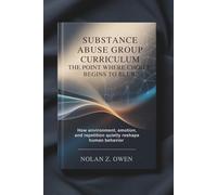 Substance Abuse Group Curriculum: The Point Where Choice Begins to Blur: How environment, emotion, and repetition quietly reshape human behavior
