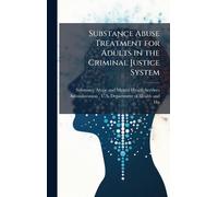 Substance Abuse Treatment for Adults in the Criminal Justice System