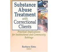 Substance Abuse Treatment With Correctional Clients, Haworth Criminal Justice, Forensic Behavioral Sciences & Offender rehabilitAtion Barbara Sims (Auteur)