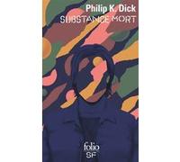 Substance Mort Philip K. Dick (Auteur), Robert Louit (Traduction)