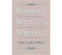 Substance, Style, and Strategy Lee A. Jacobus (Auteur)