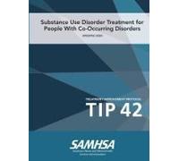 Substance Use Disorder Treatment For People With Co-Occurring Disorders (Treatment Improvement Protocol) Tip 42 (Updated March 2020)