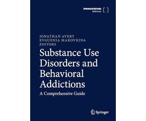 Substance Use Disorders and Behavioral Addictions: A Comprehensive Guide