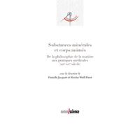 Substances minérales et corps animés De la philosophie de la matière aux pratiques médicales (XII-XV siècle) - Danielle Jacquart - Omniscience Eds - broché - Essai