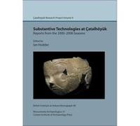 Substantive technologies at Ã‡atalhÃ¶yÃ¼k: reports from the 2000-2008 seasons. Ã‡atal Research Project vol. 9 (Monumenta Archaeologica) - [Livre en VO] Ian Hodder (Auteur)