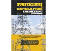 Substations in Electrical Power Engineering (Study Guide): A Step-by-Step Guide and Practical Applications to Analysis, Design, Operation, and Maintenance in Modern Substations Energy Systems