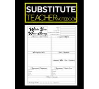 Substitute Teacher Notebook: Classroom Daily Report Log for Substitute Teachers | Track Attendance, Behavior, Work Completion, and More | 8.5" x 11" | 120 Pages