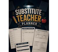 Substitute Teacher Planner: The Ultimate Daily & Weekly Organizer for Classroom Management, Lesson Notes, Attendance & Behavior Tracking