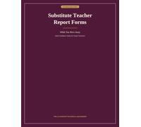 Substitute Teacher Report Forms Book: While You Were Away: 100 Single-Sided Sheets for Attendance, Lesson Completion, Student Behavior, and End-of-Day Notes