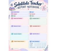 Substitute Teacher Report Notebook: It's a simple yet stylish and organized way for you to summarize your day | substitute teacher must haves.