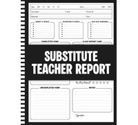 Substitute Teacher Report Notebook: substitute teacher report notes for Daily Substitute Teacher Records, Substitute Teacher Notebook for Taking Notes