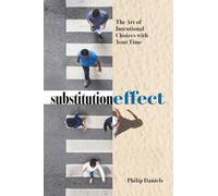 Substitution Effect: The Art of Intentional Choices with Your Time