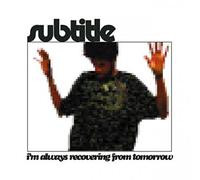 Subtitle - I'm Always Recovering from Tomorrow