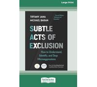 Subtle Acts of Exclusion, Second Edition: How to Understand, Identify, and Stop Microaggressions (16pt Large Print Edition)