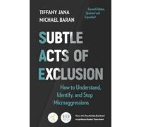 Subtle Acts of Exclusion, Second Edition: How to Understand, Identify, and Stop Microaggressions