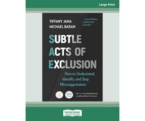 Subtle Acts of Exclusion, Second Edition: How to Understand, Identify, and Stop Microaggressions (Large Print Format)