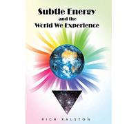 Subtle Energy And The World We Experience