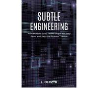Subtle Engineering: How Modern SaaS Teams Ship Fast, Stay Sane, and Skip the Process Theatre - Lukasz Olczyk - Lukasz Olczyk - ebook (ePub) - Livre