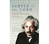 Subtle Is the Lord : The Science and the Life of Albert Einstein – Oxford University Press