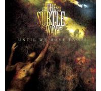 Subtle Way, the - Until We Have Faces [Import]