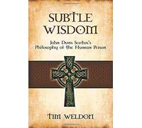 Subtle Wisdom: John Duns Scotus's Philosophy Of The Human Person