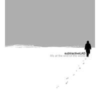 Subtractivelad - Life at End of The World