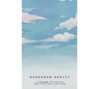 Suburban Addict: A Lifeline For Addicts And Those Who Love Them