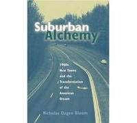 Suburban Alchemy by Nicholas Dagen Bloom Nicholas Dagen Bloom (Auteur)