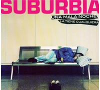 Suburbia - Una Mala Noche La Tiene Cualquiera
