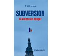 Subversion La France en danger - Joel Loison - Le Lys Bleu - broché - Essai
